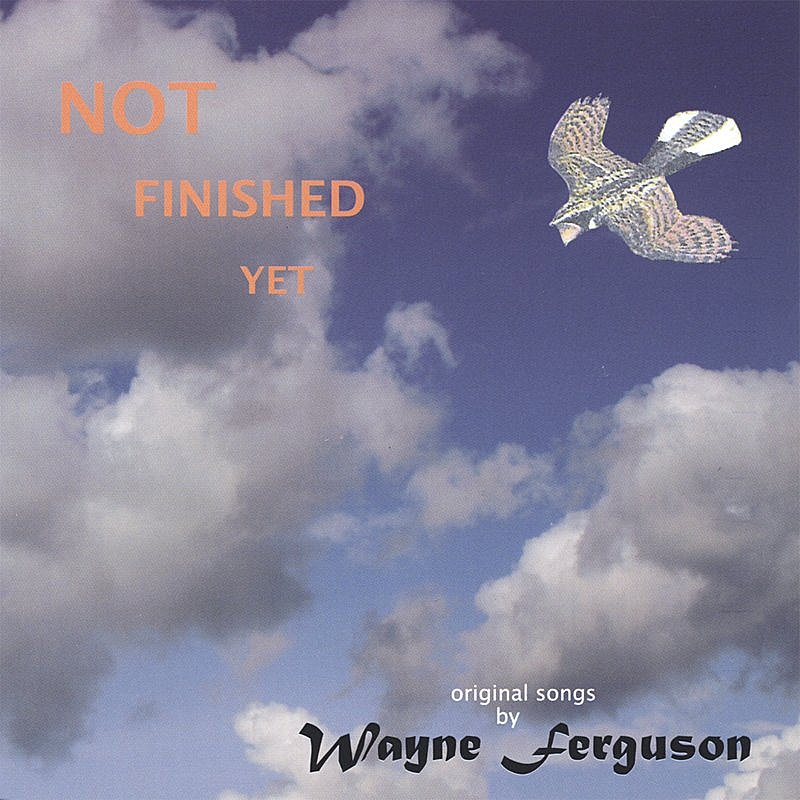 FERGUSON,WAYNE/NOT FINISHED YET